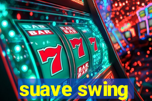 suave swing